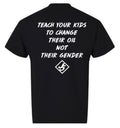 J5 Custom T-Shirt "Teach Your Kids to Change Their Oil Not Their Gender"